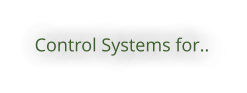 Control Systems for..